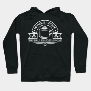 Funny Coffee Drinker Darkness and Chaos Hoodie